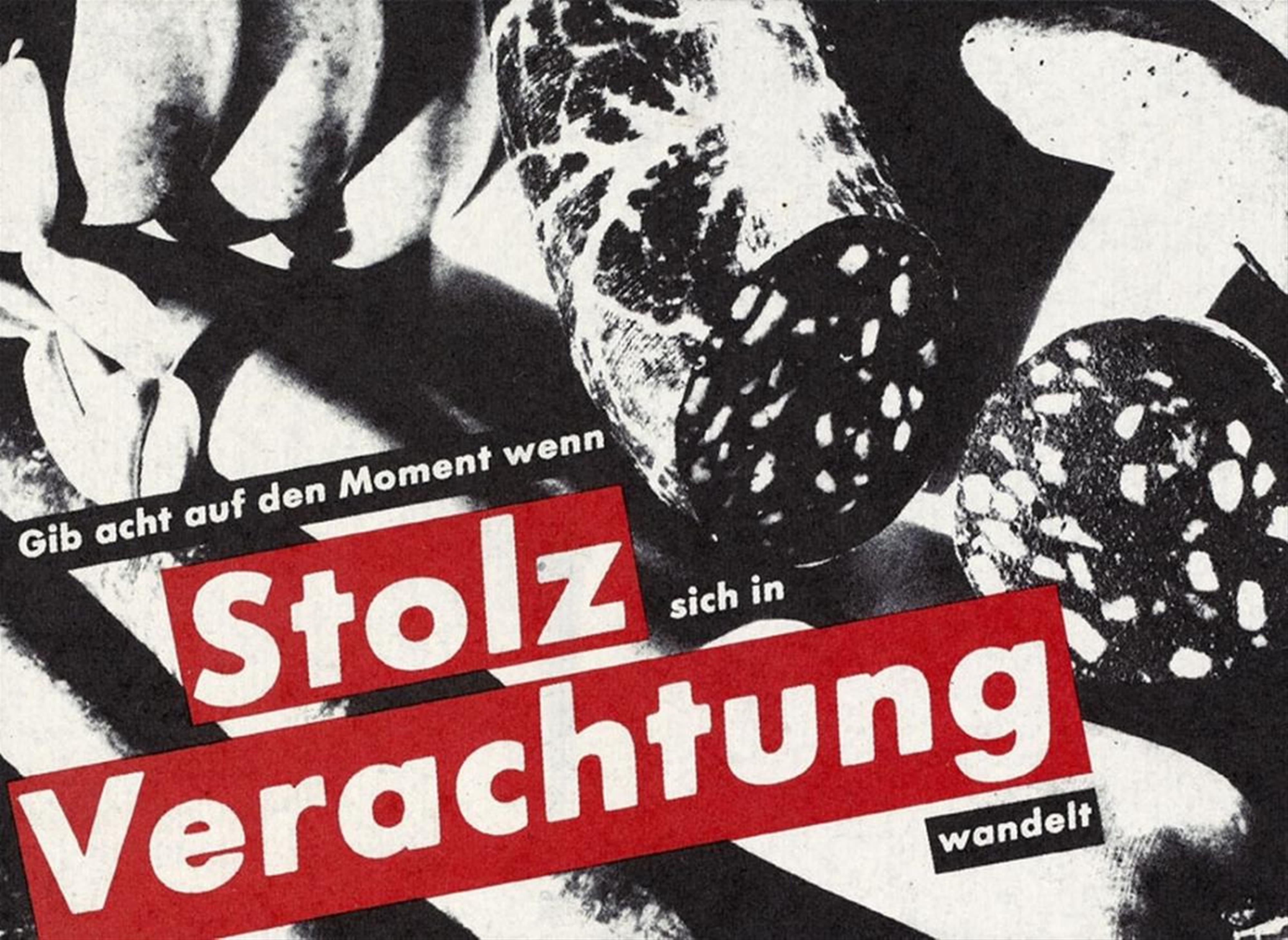 Barbara Kruger - Gib' acht auf den Moment wenn Stolz sich in Verachtung wandelt (pay attention to the moment when prides turns into contempt) - image-1