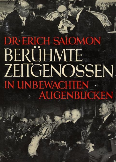 Erich Salomon - BERÜHMTE ZEITGENOSSEN IN UNBEWACHTEN AUGENBLICKEN